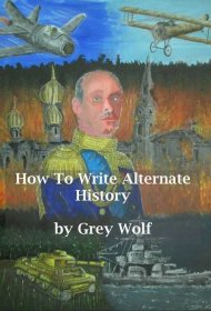 Alternate History by Grey Wolf