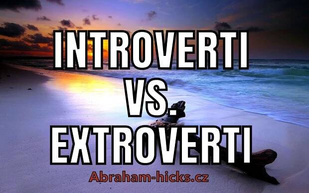 Abraham Hicks - Introverti vs. Extroverti - Bennu.cz