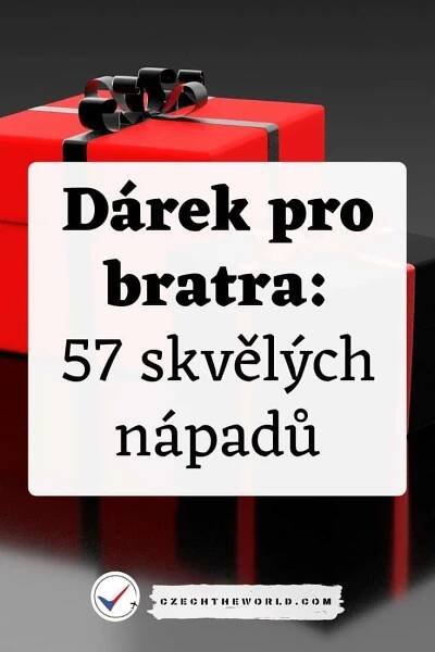 Nejlepší dárky pro bratra
