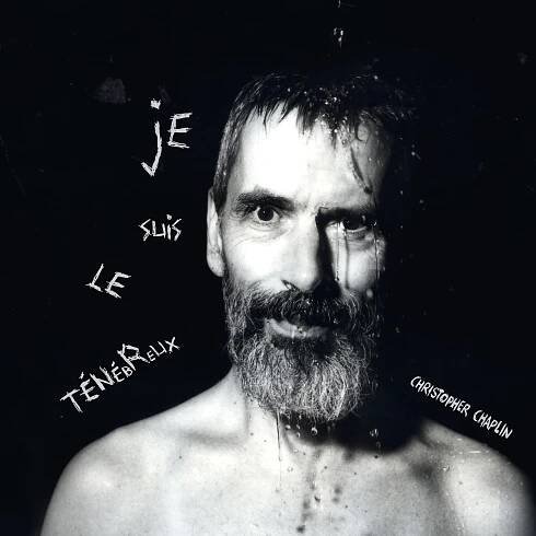 Christopher Chaplin: Je Suis Le Ténébreux Vinyl, LP, CD