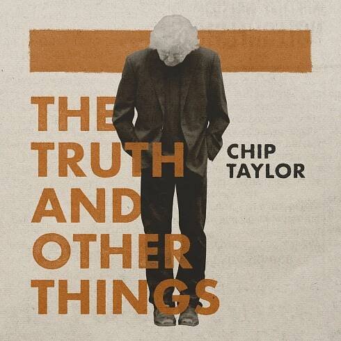 New Release: Chip Taylor – The Truth And Other Things