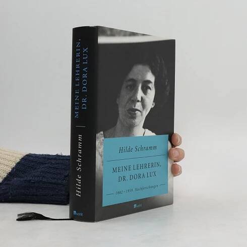 Hilde Schramm Meine Lehrerin, Dr. Dora Lux