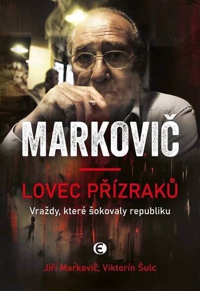 Lovec přízraků: Vraždy, které šokovaly republiku - Jiří Markovič, Viktorín Šulc (2024) [E-kniha] e-kniha od 209 Kč