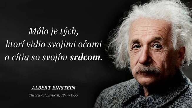 Albert Einstein citát: „Málo je tých, ktorí vidia svojimi očami a cítia so svojím srdcom.“