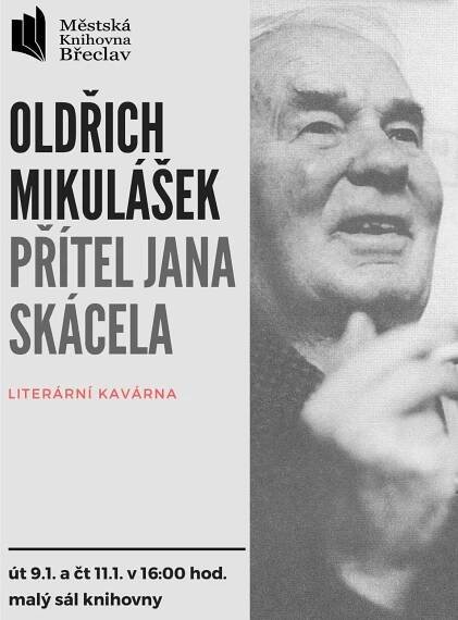 LITERÁRNÍ KAVÁRNA: Oldřich Mikulášek - přítel Jana Skácela Městská knihovna Břeclav