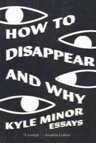 How to Disappear and Why, Kyle Minor