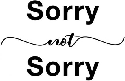 Sorry not Sorry: vysvětlení významu anglické fráze