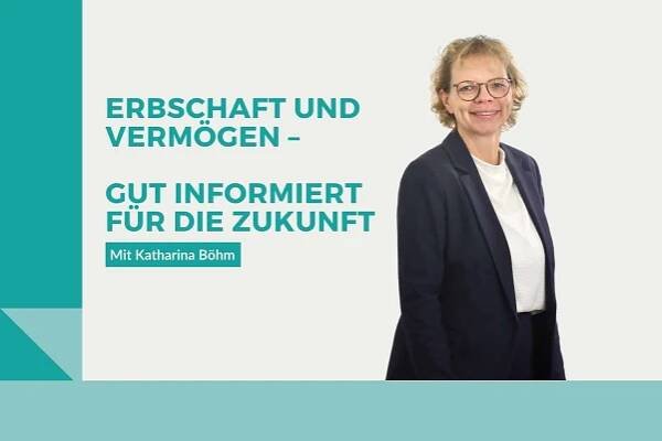 Erbschaft und Vermögen – Gut informiert für die Zukunft mit Katharina Böhm