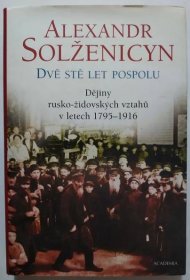 DVĚ STĚ LET POSPOLU - SOLŽENICYN, ALEXANDR ( 2004) - Odborné knihy
