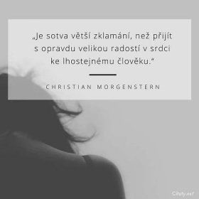 Christian Morgenstern citát: „Je sotva větší zklamání, než přijít s opravdu velikou radostí v srdci ke lhostejnému člověku.“