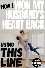 The One Thing I Said That Won My Husband’s Heart Back for Keeps — Real Strong