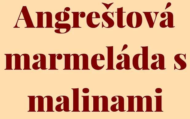 Angreštová marmeláda s malinami recept