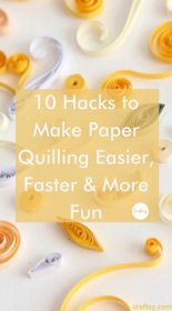 the words 10 hacks to make paper quilling easier, faster and more fun