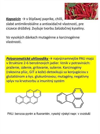 Kapsaicín → v štipľavej paprike, chilli, slabé antimikrobiálne a antioxidačné vlastnosti, pre cicavce dráždivý. Zvyšuje tvorbu