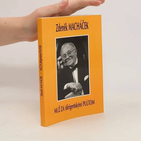 Muž za (dirigentským) pultom - Zdeněk Macháček - knihobot.cz