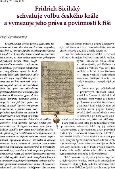 Cum decor et potestas imperii nostrum precesserit statum, ut non solum ceterorum principum dignitates, verum etiam sceptra regalia a nostra conferantur maiestate, gloriosum reputamus ac magnificum,