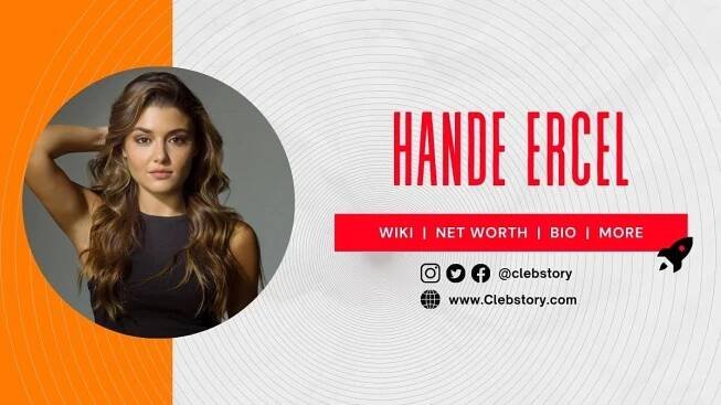 Hande Ercel Height, Boyfriend, Biography, Wiki, Age, Family, & More - Clebstory