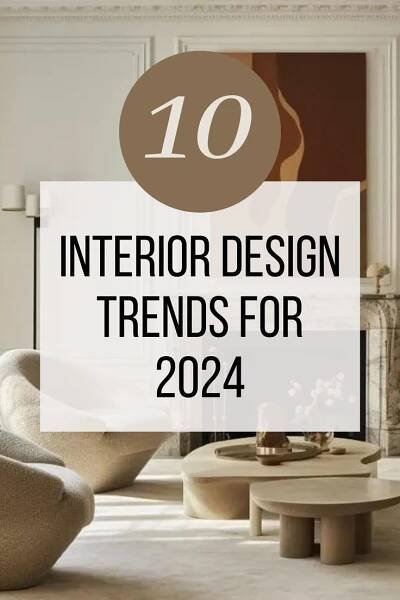2024 Interior Design Trends: Discover the Top Home Decorating Trends
