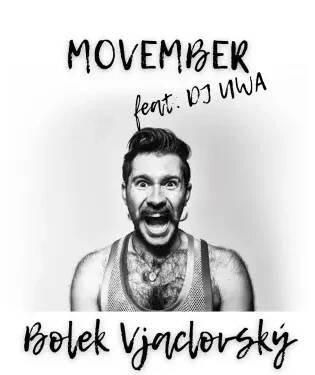 Poslechněte si skladbu Movember (feat. DJ Uwa) od interpreta Bolek Vjaclovský, podívejte se na texty, hudební video a další!
