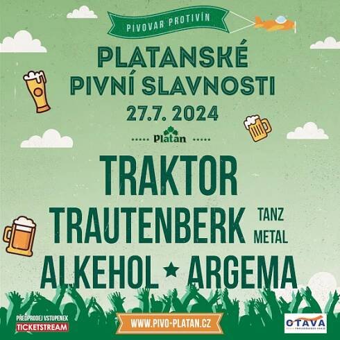 PLATANSKÉ PIVNÍ SLAVNOSTI- festival Protivín- Traktor, Trautenberk, Argema, Alkehol -Pivovar Protivín Protivín