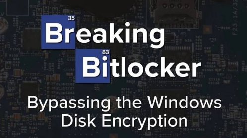 Breaking Bitlocker - Bypassing the Windows Disk Encryption