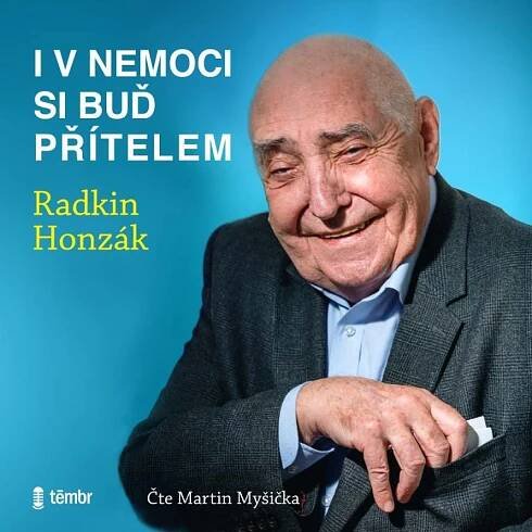 I v nemoci si buď přítelem - Radkin Honzák (čte Martin Myšička) CDmp3 audiokniha od 238 Kč