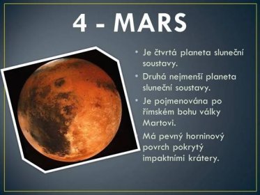 Druhá nejmenší planeta sluneční soustavy. Je pojmenována po římském bohu války Martovi. Má pevný horninový povrch pokrytý impaktními krátery.