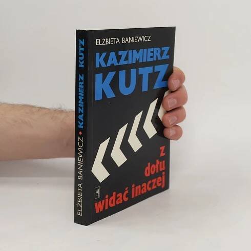 Kazimierz Kutz : z dołu widać inaczej