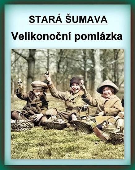 STARÁ ŠUMAVA: Velikonoční pomlázkaZa krásnější Vimperk