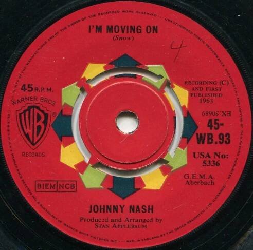 Johnny Nash - I'm Moving On/ Cigareets, Whuskey, And Wild, Wild Women - UK Warner Bros. 45-WB.93