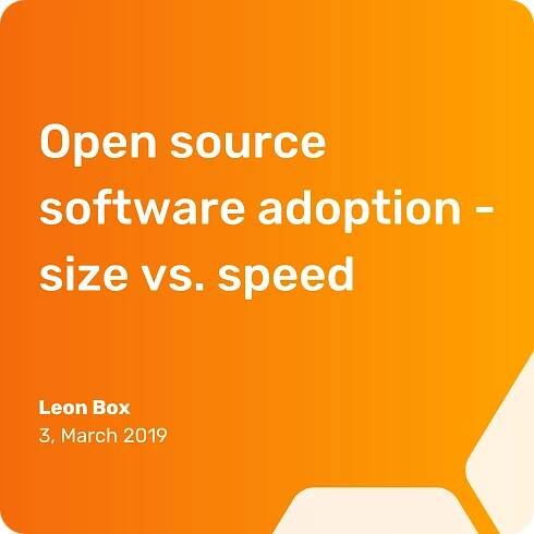 Open Source Software Adoption – Size vs Speed