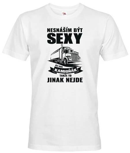 Pánske tričko pre vodiča kamiónu / Kamioňák - Neznášam byť sexy