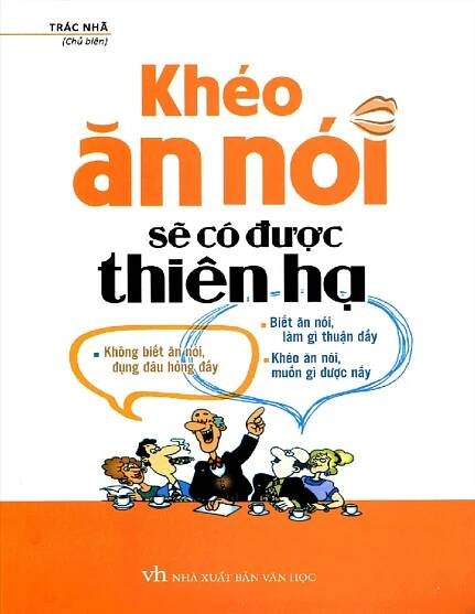 SÁCH "KHÉO ĂN KHÉO NÓI SẼ CÓ ĐƯỢC THIÊN HẠ"- TRÁC NHÃ - NAM HA LAW FIRM