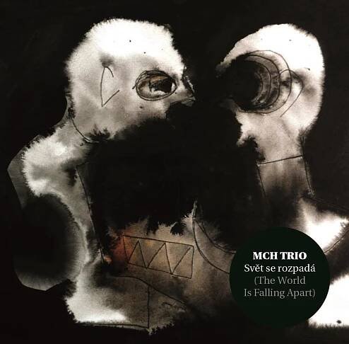 MCH Trio: Svět se rozpadá (Chadima Mikoláš) - CD