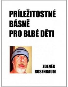 Příležitostné básně pro blbé děti - Zdeněk Rosenbaum | KOSMAS.cz - vaše internetové knihkupectví