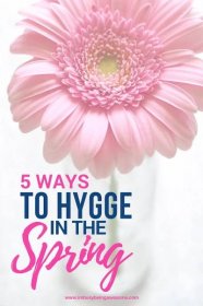5 Ways to Hygge in the Spring