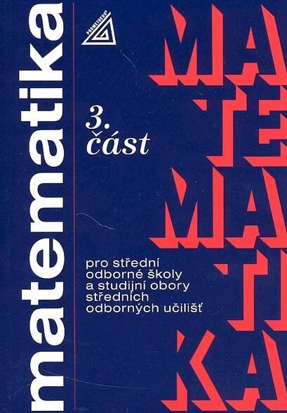 Matematika pro SOŠ a studijní obory SOU: 3. část - Oldřich Odvárko, Jana Řepová (2010, brožovaná) od 130 Kč