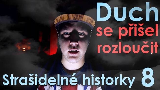 Duch se přišel rozloučit - Strašidelné historky 8