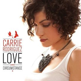 Carrie Rodriguez: Love And Circumstance Vinyl, LP | GRAMODESKY.CZ