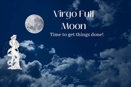 Full Moon in Virgo: It’s Time to Get Things Done