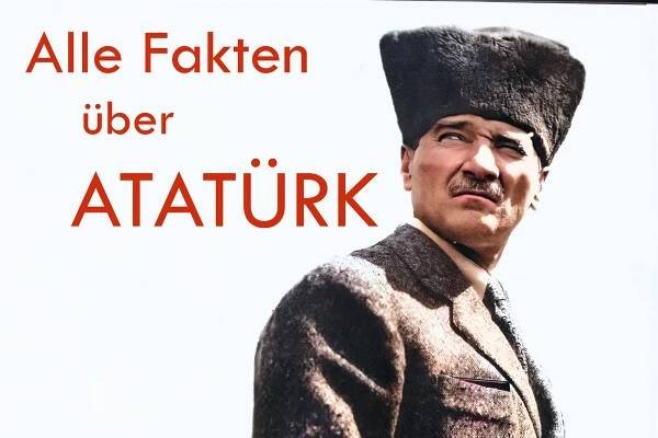 Mustafa Kemal Atatürk: Vater der modernen Türkei