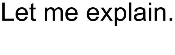 Let me explain. 