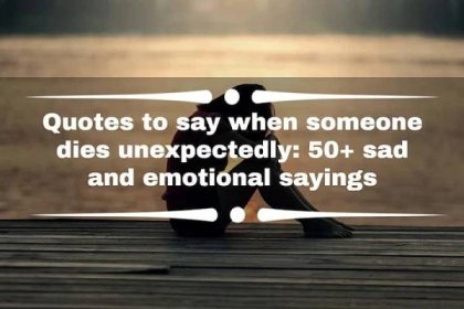 Citáty, které říkají, když někdo nečekaně zemře: 50 + smutných a emocionálních výroků
