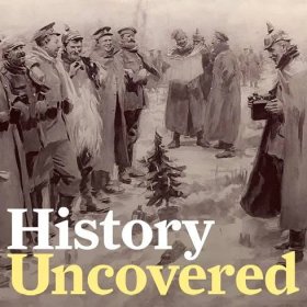 ‎History Uncovered: The Christmas Truce of 1914 on Apple Podcasts