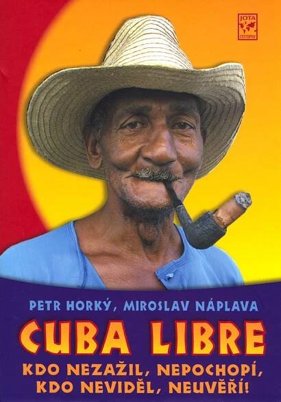 Kniha Cuba libre - kdo nezažil, nepochopí, kdo neviděl, neuvěří! - Trh knih - online antikvariát