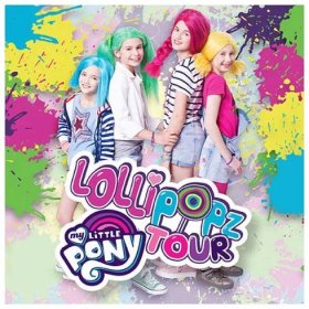 LOLLIPOPZ - My Little Pony Tour