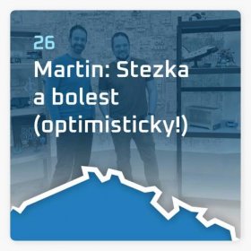 ‎Stezka Českem - může jít každý: #26 Martin: Stezka a bolest (optimisticky!) v Apple Podcasts