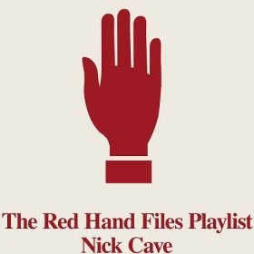 The Red Hand Files Official Playlist Nick Cave