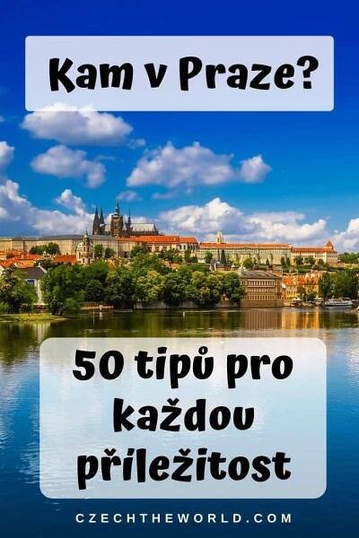 ▷ Kam v Praze? 50 skvělých tipů pro každou příležitost