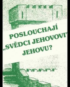 Poslouchají svědci Jehovovi Jehovu?